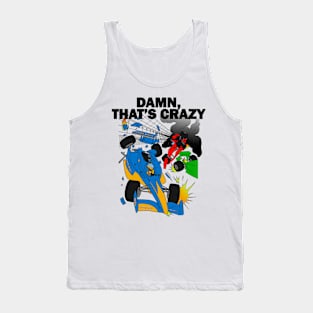 Damn, That's Crazy Tank Top